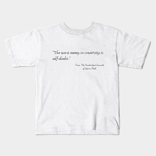 A Quote from "The Unabridged Journals of Sylvia Plath" Kids T-Shirt